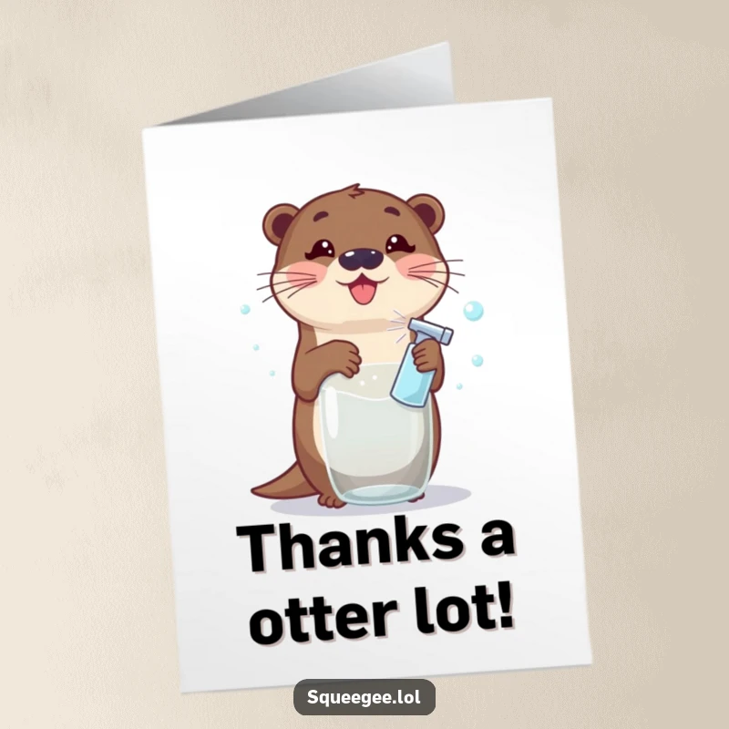 Funny Free Printable Thank You Card: Otter sprays glass, leaving bubbly messages of gratitude, a clean thank you.